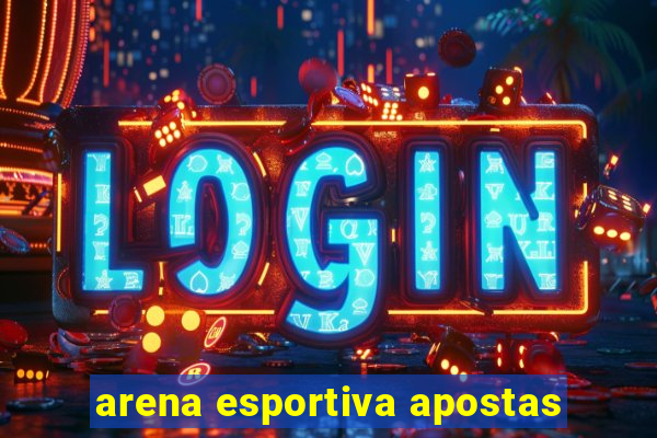 arena esportiva apostas