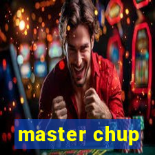 master chup