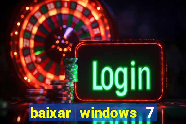 baixar windows 7 ultimate 64 bits com todos os drivers