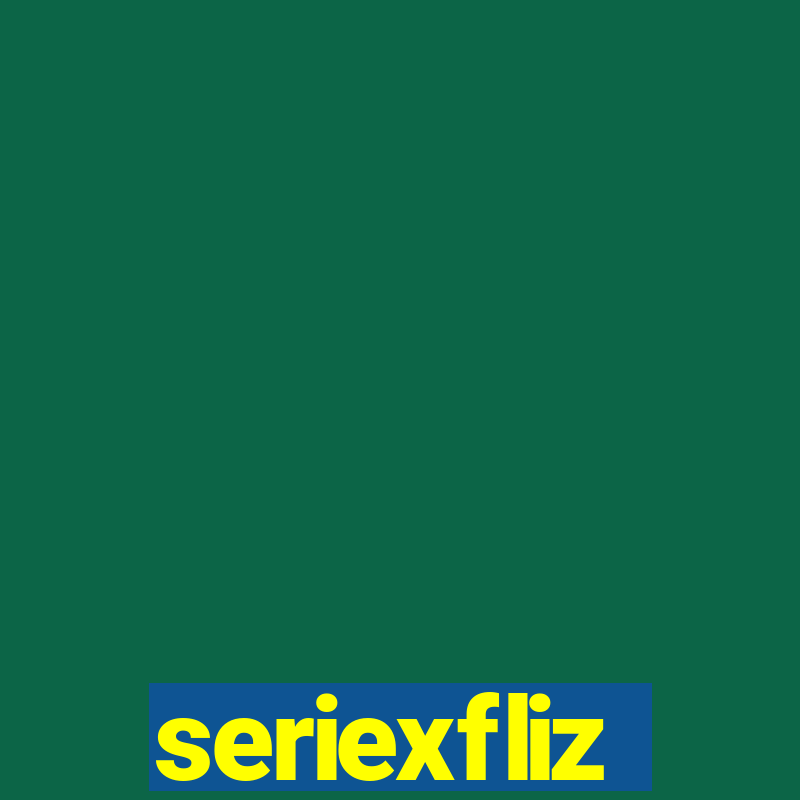 seriexfliz