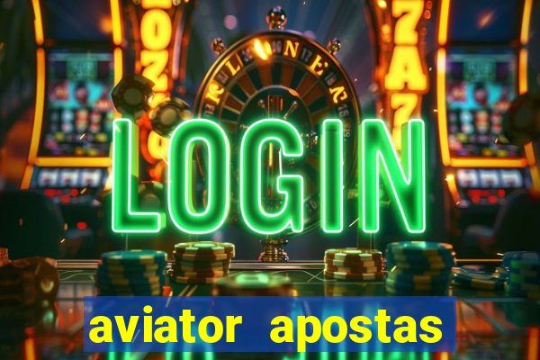 aviator apostas ganhar dinheiro