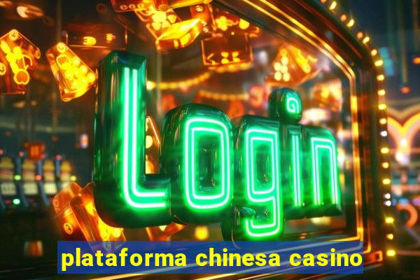 plataforma chinesa casino