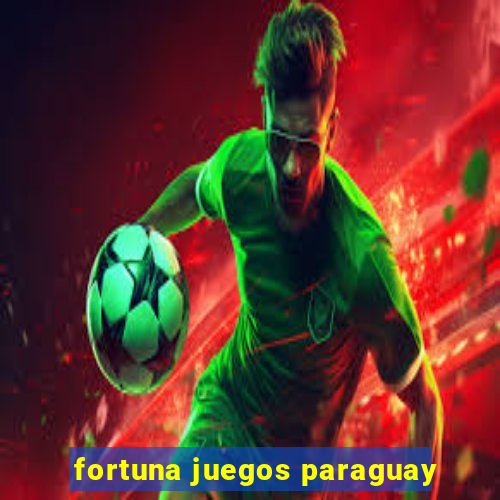 fortuna juegos paraguay