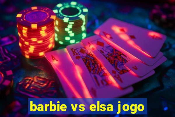 barbie vs elsa jogo