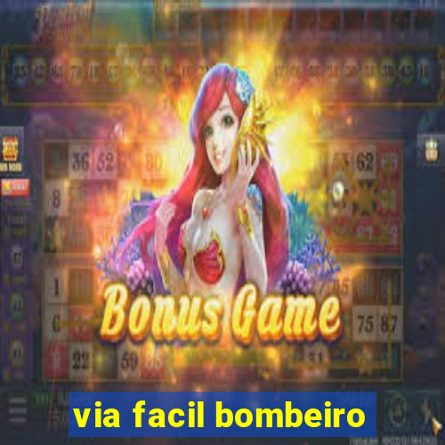 via facil bombeiro