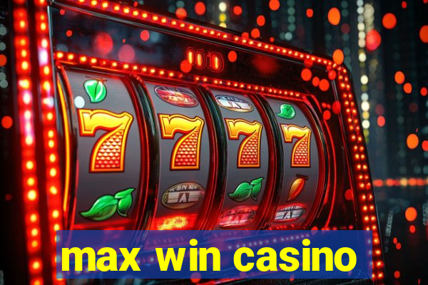 max win casino