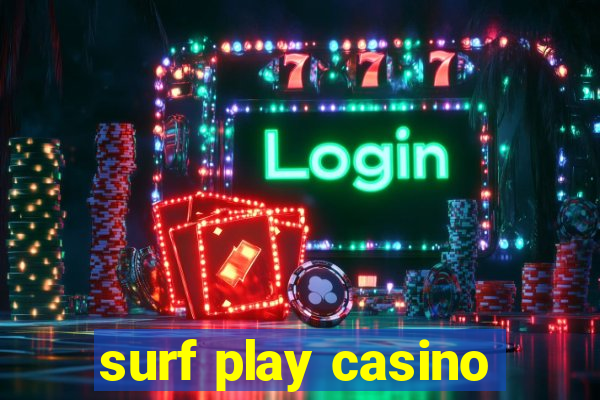 surf play casino