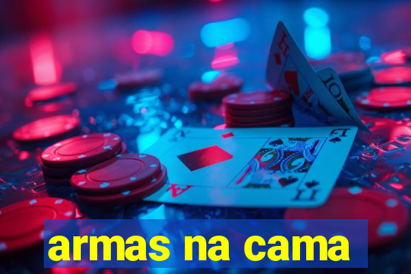 armas na cama