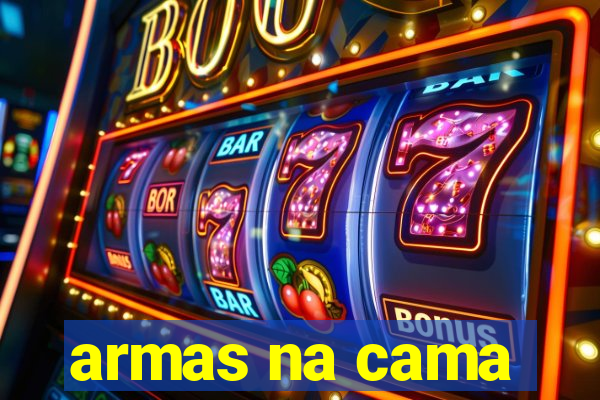 armas na cama