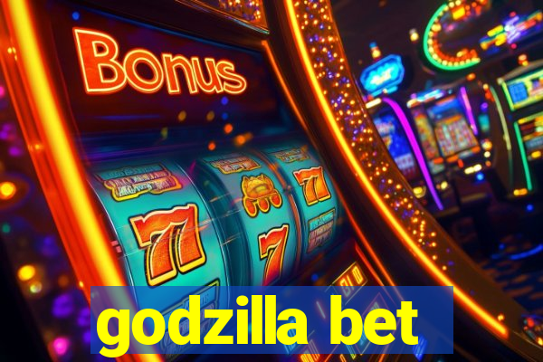 godzilla bet