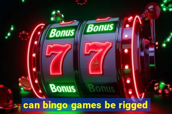 can bingo games be rigged