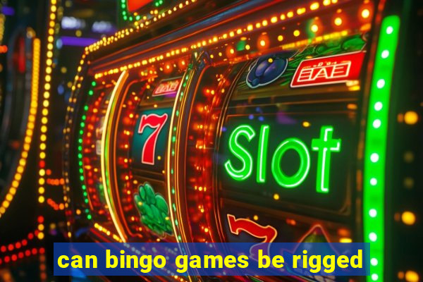 can bingo games be rigged