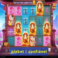 pixbet 茅 confiavel