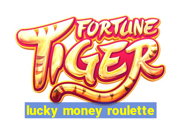 lucky money roulette