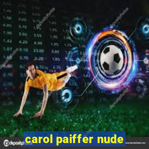 carol paiffer nude