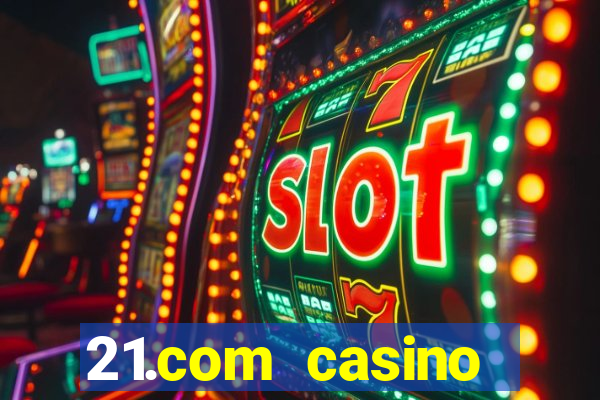 21.com casino online poker