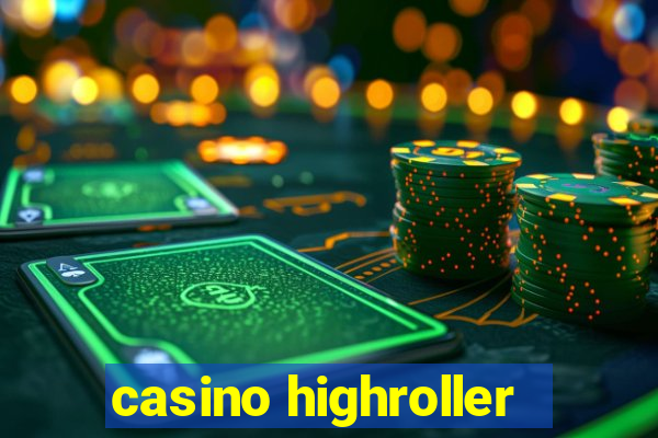 casino highroller