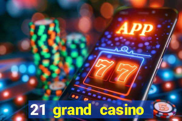 21 grand casino sign in