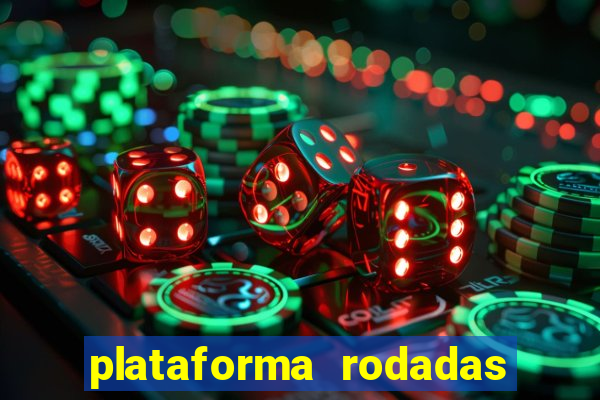 plataforma rodadas gratis sem deposito