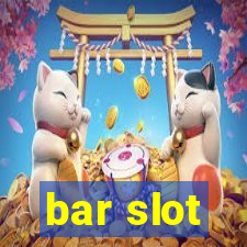 bar slot