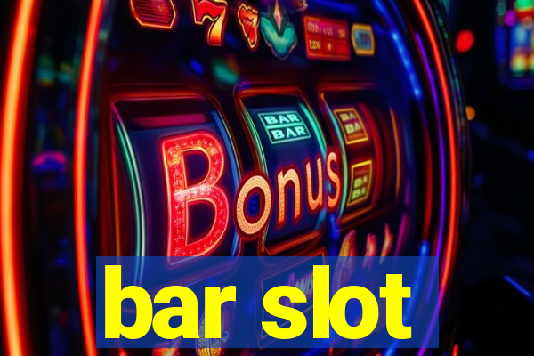 bar slot