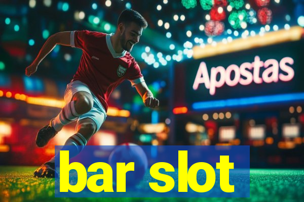 bar slot