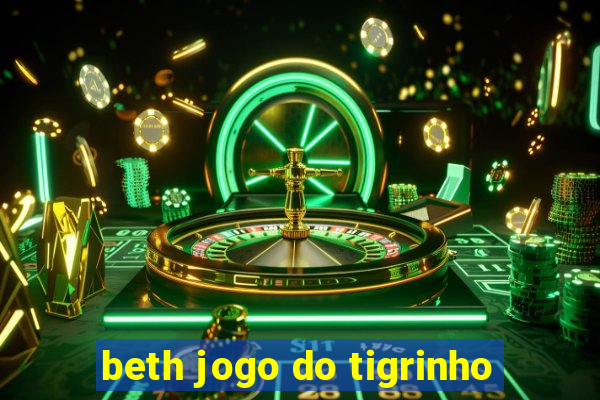 beth jogo do tigrinho