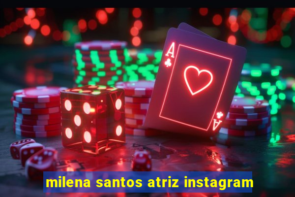 milena santos atriz instagram