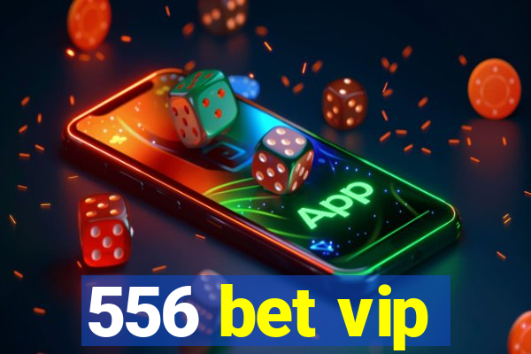 556 bet vip