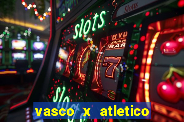 vasco x atletico go onde assistir