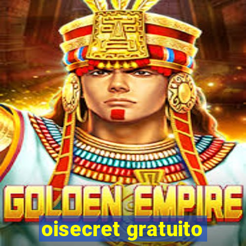 oisecret gratuito