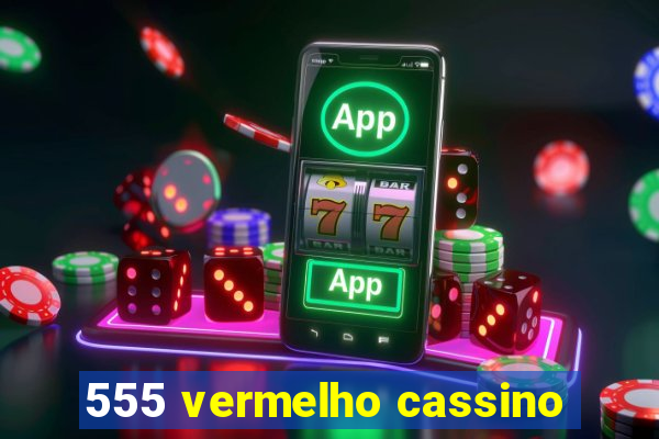 555 vermelho cassino