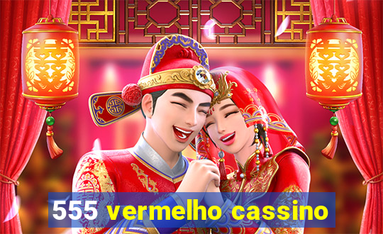 555 vermelho cassino