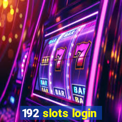 192 slots login