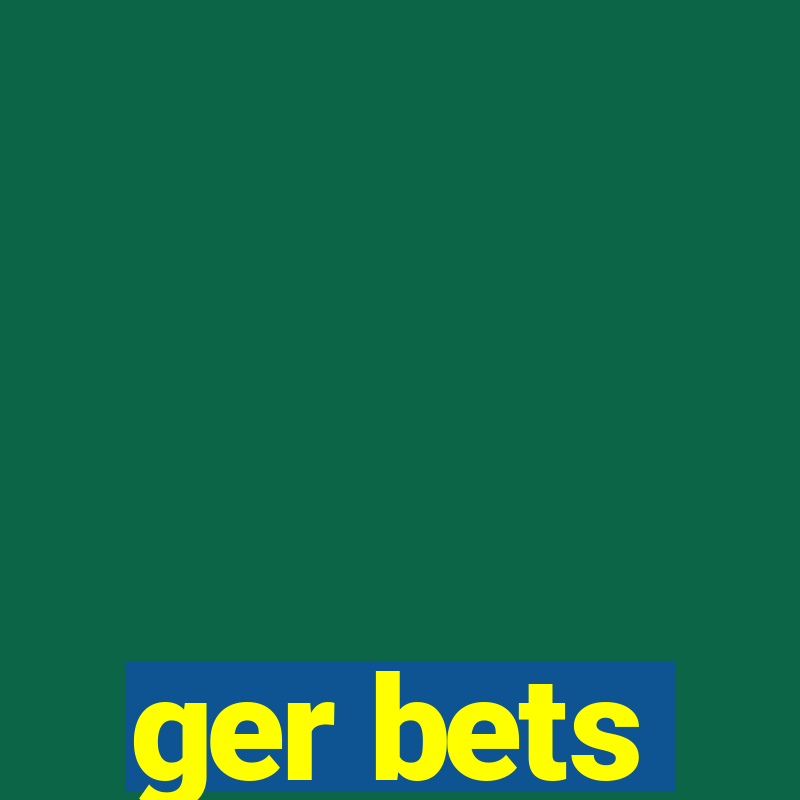 ger bets