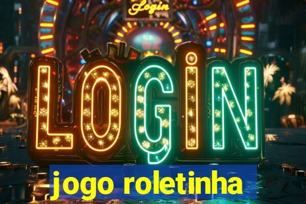 jogo roletinha