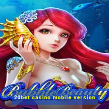 20bet casino mobile version