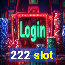 222 slot