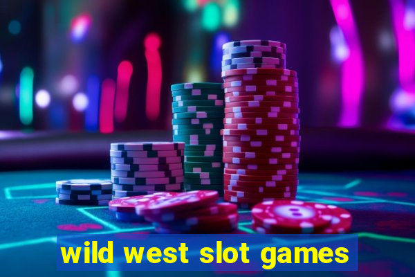 wild west slot games