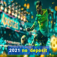 2021 no deposit casino bonus