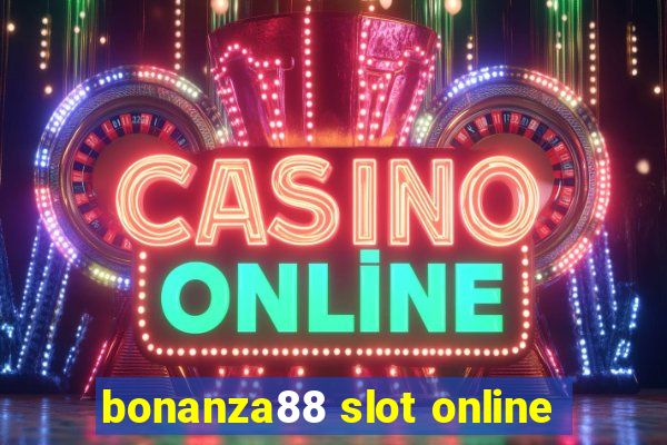 bonanza88 slot online