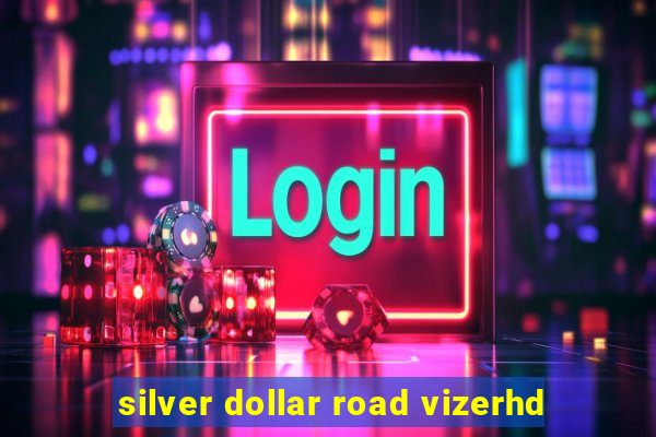 silver dollar road vizerhd