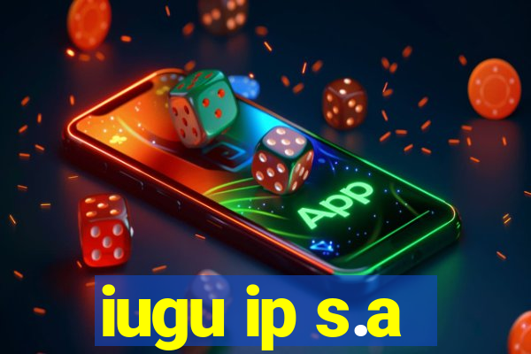 iugu ip s.a