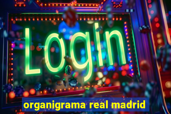 organigrama real madrid