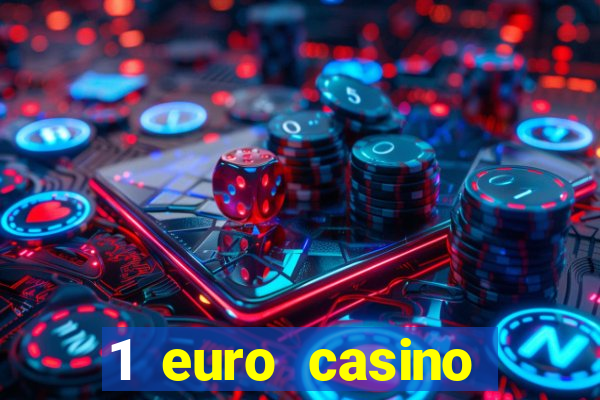 1 euro casino bonus 2018