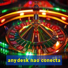 anydesk nao conecta