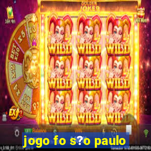 jogo fo s?o paulo