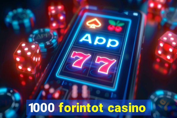 1000 forintot casino