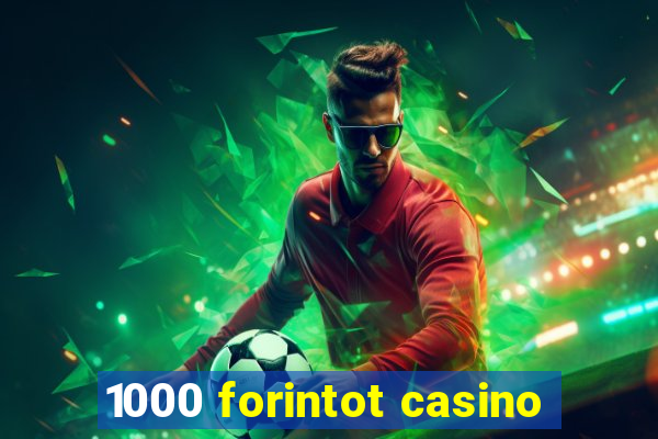 1000 forintot casino