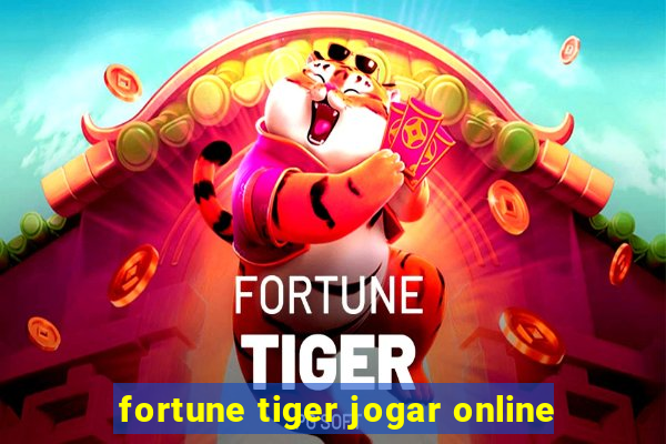 fortune tiger jogar online